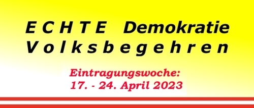 ECHTE-Demokratie Volksbegehren von 17. - 24. April 2023